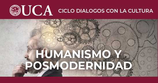Diálogos con la Cultura: Curso sobre Humanismo y Posmodernidad en la UCA Diálogos con la Cultura: Curso sobre Humanismo y Posmodernidad en la UCA