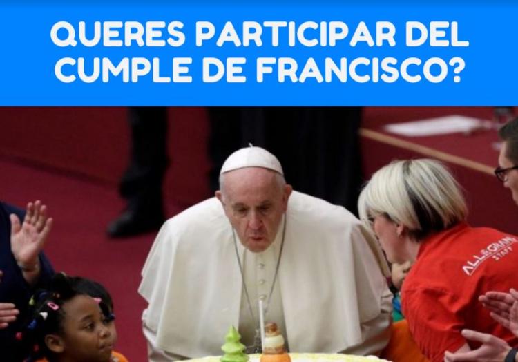 Generación Francisco invita a celebrar el cumpleaños del Papa Generación Francisco invita a celebrar el cumpleaños del Papa