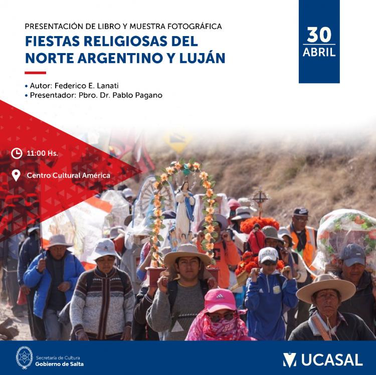 Libro y muestra fotográfica sobre fiestas religiosas del norte argentino Libro y muestra fotográfica sobre fiestas religiosas del norte argentino