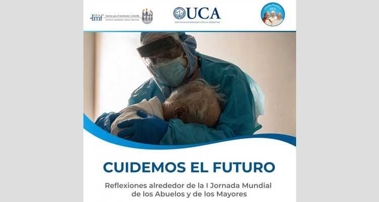 UCA: "Cuidemos el futuro", en torno de la Jornada Mundial de los Abuelos UCA: "Cuidemos el futuro", en torno de la Jornada Mundial de los Abuelos