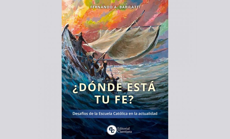Editorial Claretiana presenta un libro sobre los desafíos de la fe y la escuela católica Editorial Claretiana presenta un libro sobre los desafíos de la fe y la escuela católica