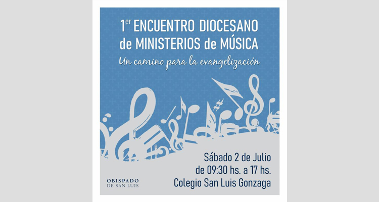 San Luis: Invitan al Primer Encuentro Diocesano de Ministerios de Música San Luis: Invitan al Primer Encuentro Diocesano de Ministerios de Música