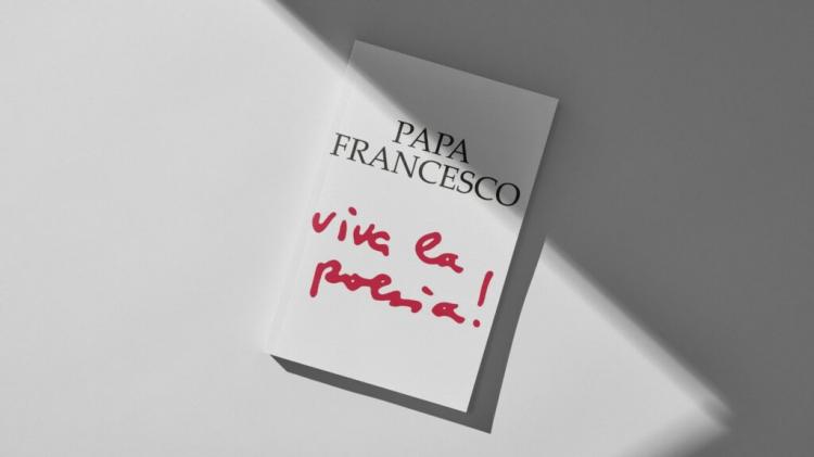 '¡Viva la poesía!': nuevo libro con textos del Papa Francisco '¡Viva la poesía!': nuevo libro con textos del Papa Francisco
